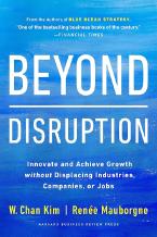 BEYOND DISRUPTION :INNOVATE AND ACHIEVE GROWTH WITHOUT DISPLACING INDUSTRIES HC