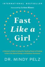 FAST LIKE A GIRL :A WOMAN'S GUIDE TO USING THE HEALING POWER OF FASTING TI BURN FAT