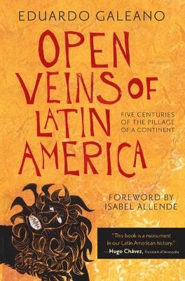 Open Veins of Latin America : Five Centuries of the Pillage of a Continent