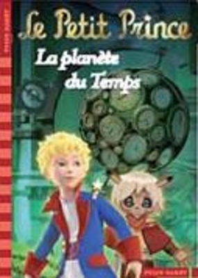 LE PETIT PRINCE : LA PLANETE DU TEMPS POCHE