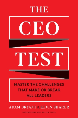 THE CEO TEST : MASTER THE CHALLENGES THAT MAKE OR BREAK ALL LEADERS