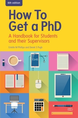 HOW TO GET A PH.D. : A HANDBOOK FOR STUDENTS AND THEIR SUPERVISORS  Paperback