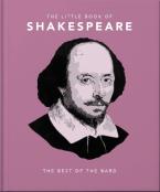 THE LITTLE BOOK OF SHAKESPEARE : TIMELESS WIT AND WISDOM HC