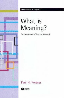 WHAT IS MEANING? FUNDAMENTALS OF FORMAL SEMANTICS