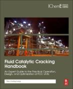 FLUID CATALYTIC CRACKING HANDBOOK AN EXPERT GUIDE TO THE PRACTICAL OPERATION, DESIGN, AND OPTIMIZATION OF FCC UNITS HC