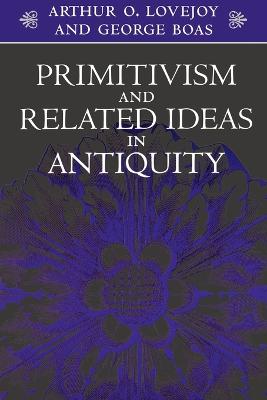 PRIMITIVISM AND RELATED IDEAS IN ANTIQUITY Paperback