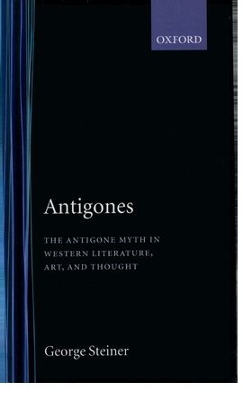 ANTIGONES THE ANTIGONE MYTH IN WESTERN LITERATURE, ART AND THOUGHT Paperback B FORMAT