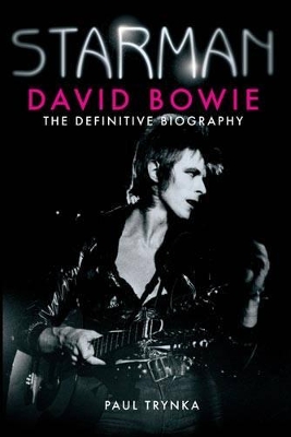 STARMAN DAVID BOWIE THE DEFINITIVE BIOGRAPHY Paperback