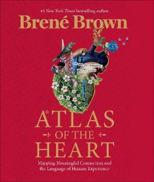 ATLAS IF THE HEART :MAPPING MEANINGFUL CONNECTION AND THE LANGUAGE OF HUMAN EXPERIENCE HC