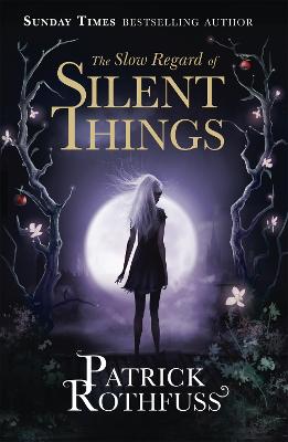 THE SLOW REGARD OF SILENT THINGS : A KINGKILLER CHRONICLE NOVELLA Paperback