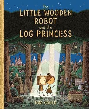 THE LITTLE WOODEN ROBOT AND THE LOG PRINCESS HC