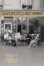 SHAKESPEARE AND COMPANY , PARIS : A HISTORY OF THE RAG & BONE SHOP OF THE HEART HC