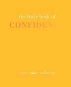 THE LITTLE BOOK OF CONFIDENCE : COOL, CALM, COLLECTED Paperback