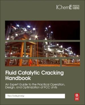 FLUID CATALYTIC CRACKING HANDBOOK AN EXPERT GUIDE TO THE PRACTICAL OPERATION, DESIGN, AND OPTIMIZATION OF FCC UNITS HC