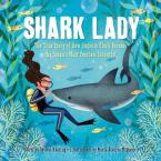 SHARK LADY : THE TRUE STORY OF HOW EUGENIE CLARK BECAME THE OCEAN'S MOST FEARLESS SCIENTISTS HC