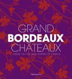 Grand Bordeaux Chateaux : Inside the Fine Wine Estates of France