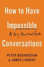 HOW TO HAVE IMPOSSIBLE CONVERSATIONS : A VERY PRACTICAL GUIDE Paperback