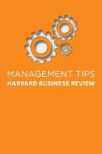 MANAGEMENT TIPS: HARVARD BUSINESS REVIEW