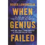 WHEN GENIUS FAILED :THE RISE AND FALL OF LONG TERM CAPITAL MANAGEMENT