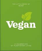 THE LITTLE BOOK OF BEING VEGAN : A CELEBRATION OF PLANT-BASED LIVING HC