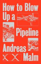 HOW TO BLOW UP A PIPELINE Paperback