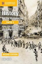 HISTORY FOR THE IB DIPLOMA PAPER 3 ITALY (1815-1871) AND GERMANY (1815-1890)