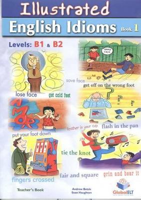 ILLUSTRATED ENGLISH IDIOMS 1 B1 + B2 Teacher's Book