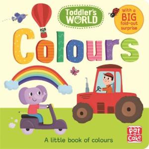 COLOURS: A LITTLE BOARD BOOK OF COLOURS WITH A FOLD-OUT SURPRISE (TODDLER'S WORLD)  HC BBK