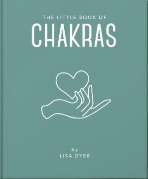 THE LITTLE BOOK OF CHAKRAS : HEAL AND BALANCE YOUR ENERGY CENTRES HC