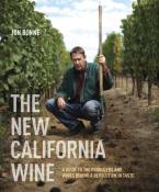 THE NEW CALIFORNIA WINE : A GUIDE TO THE PRODUCERS AND WINES BEHIND A REVOLUTION IN TASTE