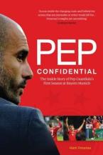 PEP CONFIDENTIAL: THE INSIDE STORY OF PEP GUARDIOLA'S FIRSTS SEASON  Paperback