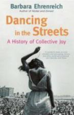 Dancing In The Streets : A History Of Collective Joy