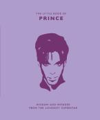 THE LITTLE BOOK OF PRINCE : WISDOM AND WONDER FROM THE LOVESEXY SUPERSTAR HC