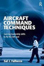 AIRCRAFT COMMAND TECHNIQUES : GAINING LEADERSHIP SKILLS TO FLY THE LEFT SEAT