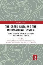 THE GREEK JUNTA AND THE INTERNATIONAL SYSTEM : A CASE STUDY OF THE SOUTHERN EUROPEAN DICTATORSHIP