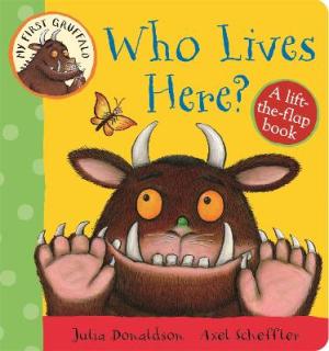 MY FIRST GRUFFALO: WHO LIVES HERE? Paperback