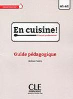 EN CUISINE A1 + A2 GUIDE PEDAGOGIQUE