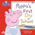 PEPPA PIG: PEPPA’S FIRST DAY AT SCHOOL : A LIFT-THE-FLAP PICTURE BOOK Paperback