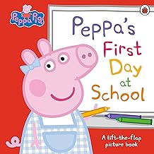 PEPPA PIG: PEPPA’S FIRST DAY AT SCHOOL : A LIFT-THE-FLAP PICTURE BOOK Paperback