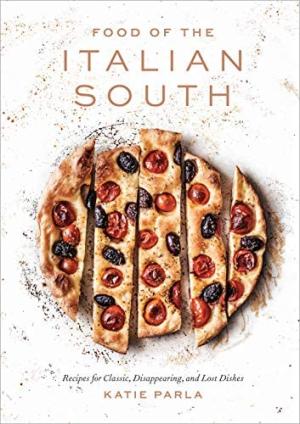 Food of the Italian South : Recipes for Classic, Disappearing, and Lost Dishes