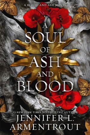 BLOOD AND ASH 5: A SOUL OF ASH AND BLOOD