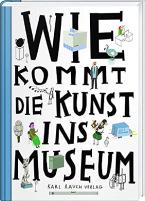 WIE KOMMT DIE KUNST INS MUSEUM ?  HC