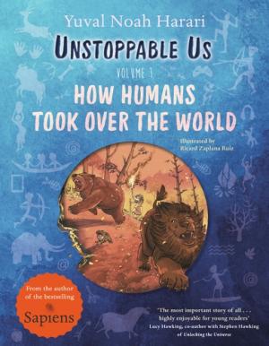 UNSTOPPABLE US, VOLUME 1 : HOW HUMANS TOOK OVER THE WORLD Paperback