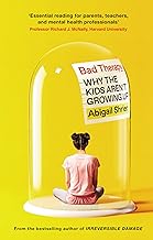 BAD THERAPY : WHY THE KIDS AREN'T GROWING UP HC