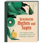 Griechische Mythen und Sagen: Von tragischen Helden, streitlustigen Göttern und vielköpfigen Ungeheu