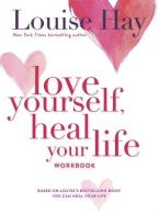 LOVE YOURSELF, HEAL YOUR LIFE WORKBOOK Paperback