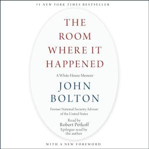 THE ROOM WHERE IT HAPPENED : A WHITE HOUSE MEMOIR Paperback