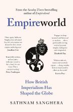 EMPIREWORLD : HOW BRITISH IMPERIALISM HAS SHAPED THE GLOBE HC