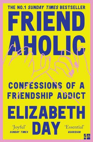 FRIENDAHOLIC : CONFESSIONS OF A FRIENDSHIP ADDICT Paperback