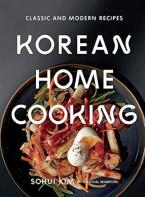 KOREAN HOME COOKING : CLASSIC AND MODERN RECIPES HC